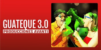 GUATEQUE 3.0 - Producciones Avanti - Domingo 23 Marzo (19:00 h) Público Adulto