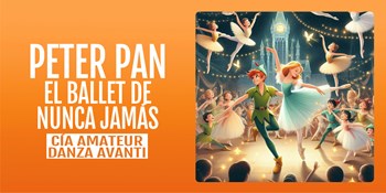 PETER PAN: EL BALLET DE NUNCA JAMÁS- CÍA Amateur de Danza Avanti - Domingo 14 Diciembre (18:00 h) Todos los públicos