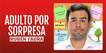 ADULTO POR SORPRESA - Rubén Faura - Domingo 27 Septiembre (18:00 h) Público Adulto