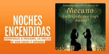 NOCHES ENCENDIDAS - Homenaje a Mecano, La Oreja de Van Gogh y Amaral - Sábado 19 Septiembre (20:00 h) Todos los públicos