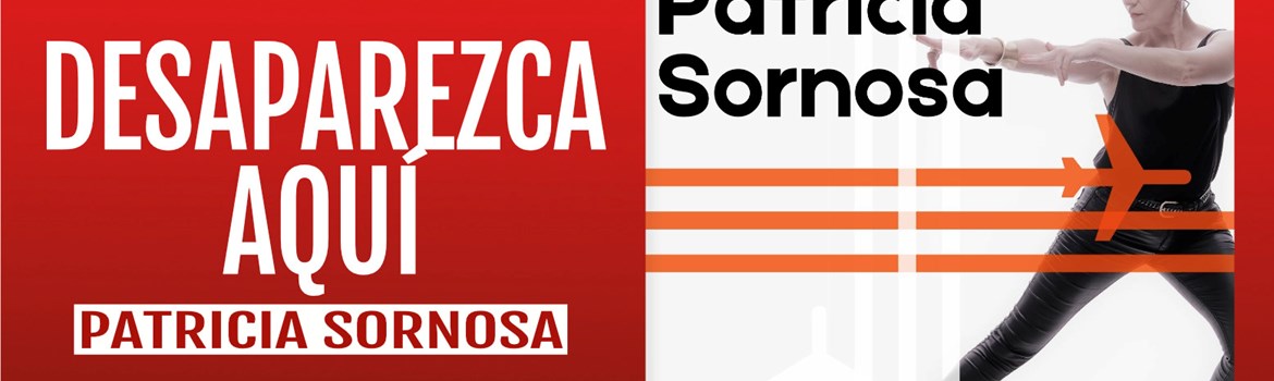 DESAPAREZCA AQUÍ - Patricia Sornosa - Sábado 22 Marzo (20:30 h) Público Adulto