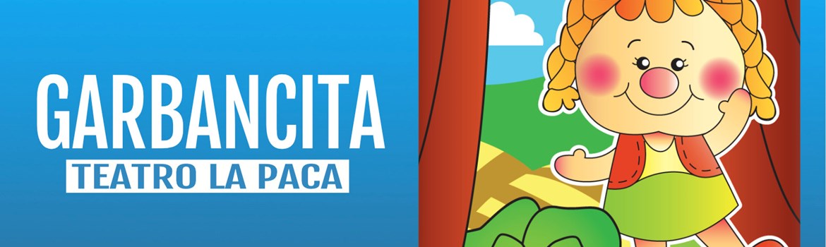GARBANCITA - Teatro La Paca - Domingo 5 Octubre (12:00 h) Público Familiar