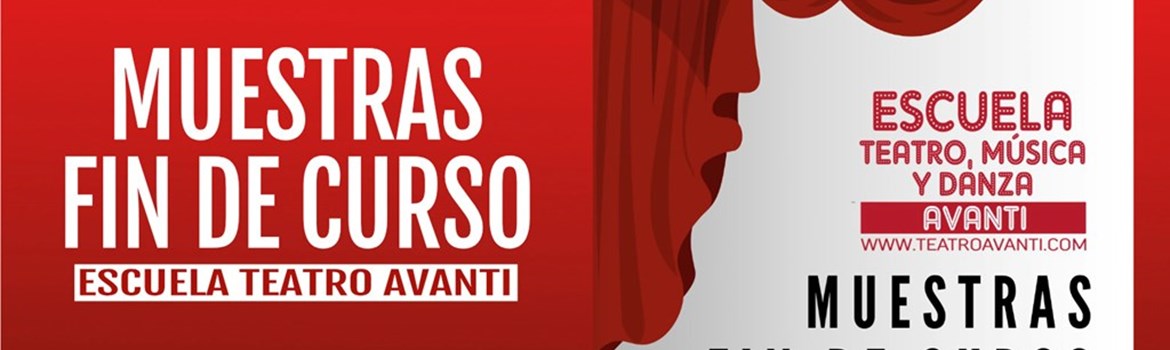 MUESTRAS FINAL DE CURSO - Escuela Avanti de Teatro, Música, Danza y Magia - Hasta 17 de Junio