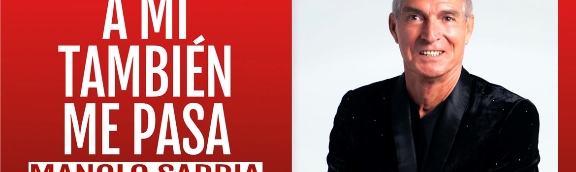 A MÍ TAMBIÉN ME PASA - Manolo Sarria - Sábado 20 Septiembre (20:30 h) Público Adulto