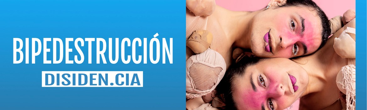 BIPEDESTRUCCIÓN - Disiden.Cia - Domingo 21 Septiembre (18:00 h) Público Familiar