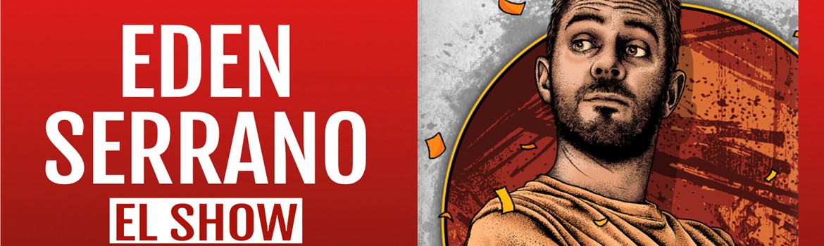 EDEN SERRANO EL SHOW - Sábado 17 Enero (20:30 h) Público Adulto