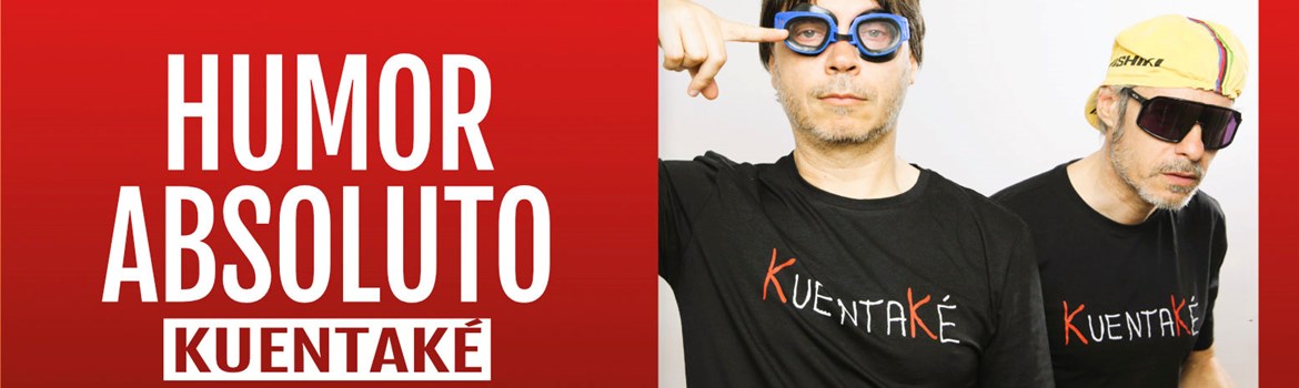 HUMOR ABSOLUTO - Kuentaké - Sábado 26 Septiembre (20:30 h) Público Adulto