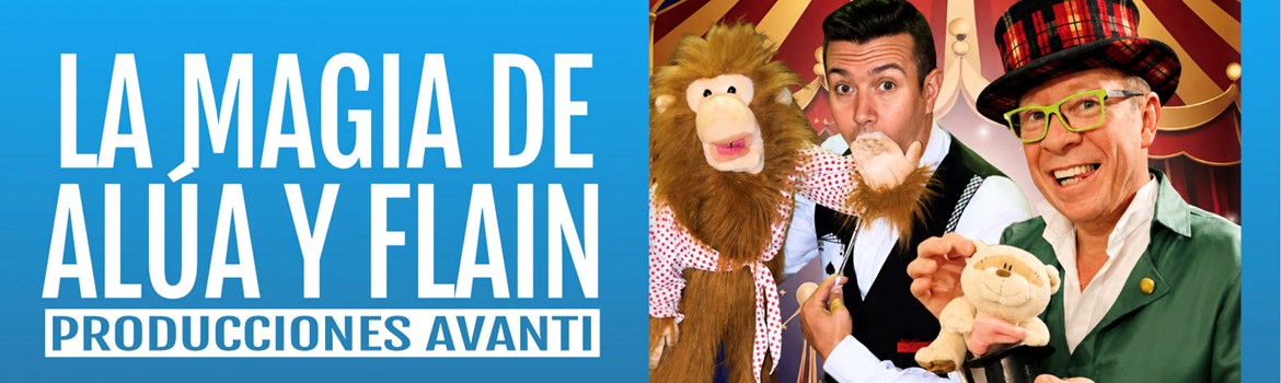 LA MAGIA DE ALÚA Y FLAIN - Producciones Avanti - Domingo 8 Noviembre (12:00 h) Público Familiar