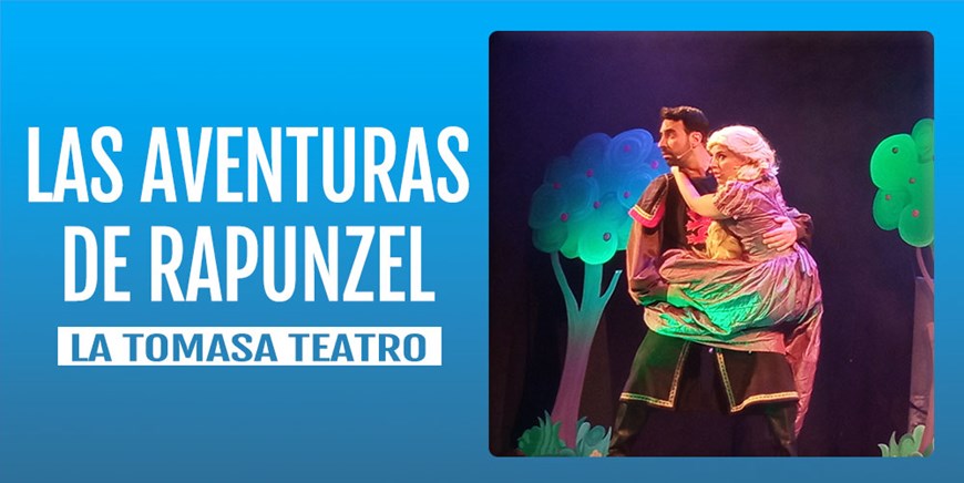 LAS AVENTURAS DE RAPUNZEL - La Tomasa Teatro - Domingo 24 Abril (12:00 h) Público Familiar