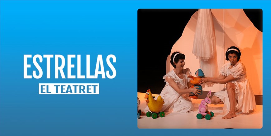 ESTRELLAS - El Teatret - Domingo 20 Noviembre (12:00 h) Público Familiar