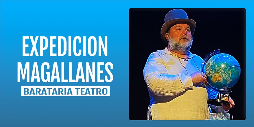 EXPEDICION MAGALLANES - Barataria Teatro - Domingo 19 Febrero (12:00 h) Público Familiar