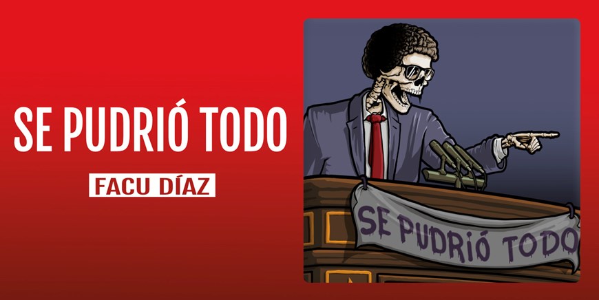 SE PUDRIÓ TODO - Facu Díaz - Sábado 29 Abril (21:00 h) Público Adulto