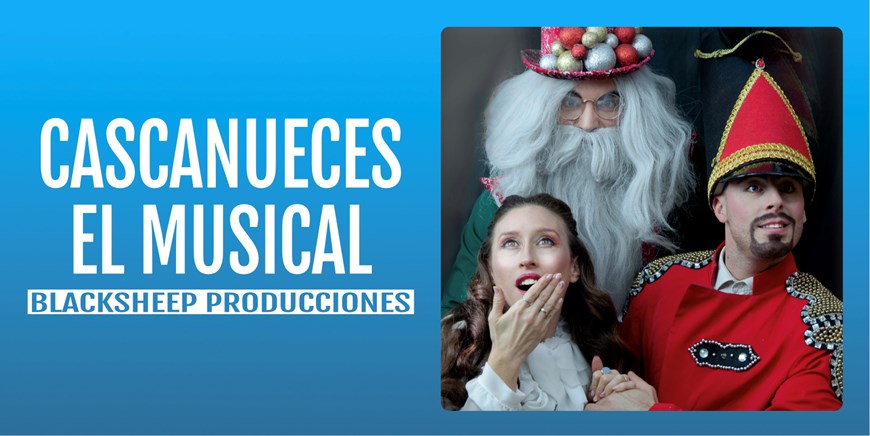 CASCANUECES EL MUSICAL - Blacksheep Producciones - Domingo 3 Diciembre (12:00 h) Público Familiar