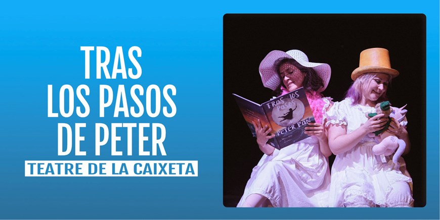TRAS LOS PASOS DE PETER - Teatro de la Caixeta - Domingo 5 Noviembre (12:00 h y 18:00 h) Público Familiar