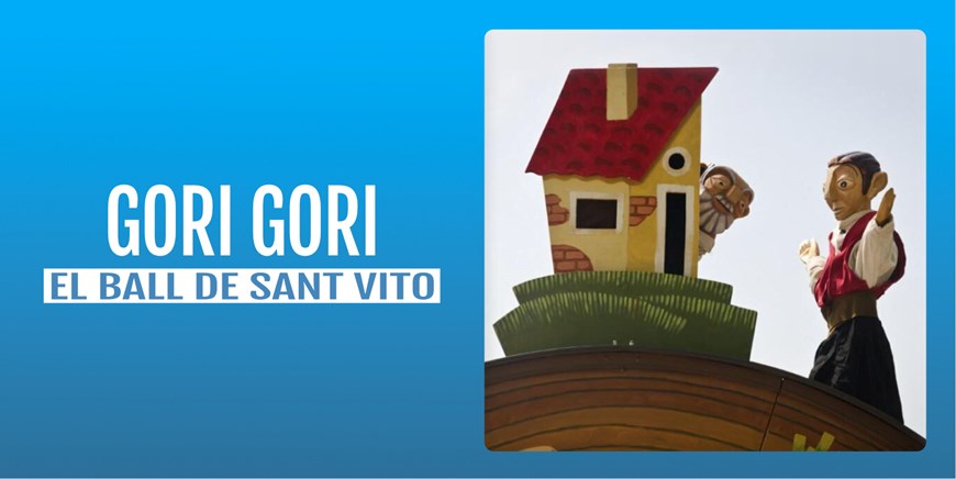 GORI GORI - El Ball de Sant Vito - Domingo 17 Septiembre (12:00 h) Público Familiar