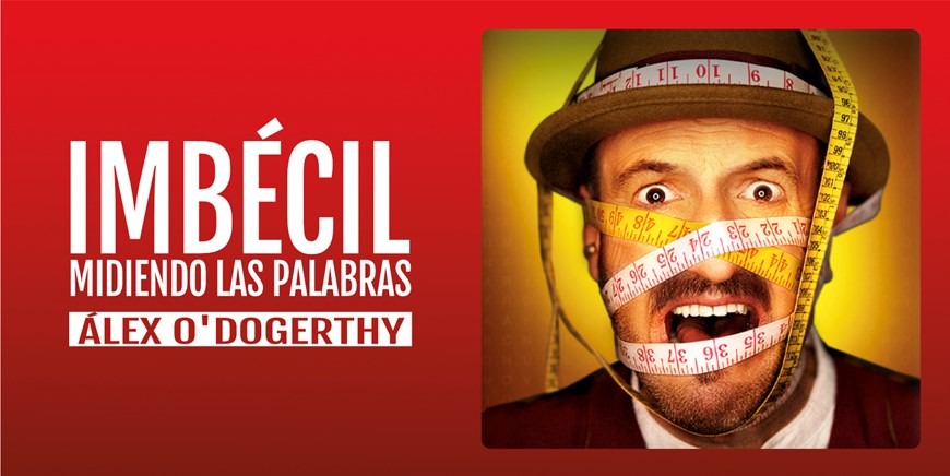 IMBÉCIL (MIDIENDO LAS PALABRAS) - Álex O´Dogherty- Miércoles 6 Diciembre (20:30 h) Público Adulto