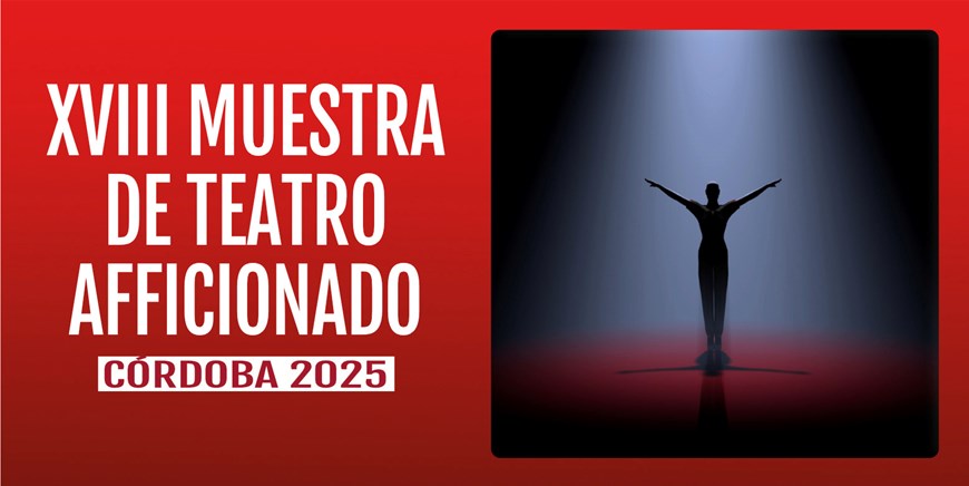 XVII MUESTRA DE TEATRO AFICIONADO CÓRDOBA 2025 - Del 31 de Enero al 14 de Marzo - Entrada venta exclusiva en Taquilla. 5€