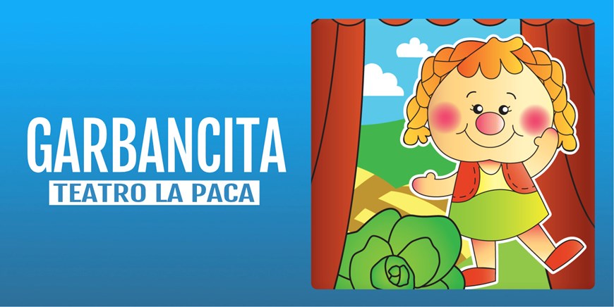 GARBANCITA - Teatro La Paca - Domingo 5 Octubre (12:00 h) Público Familiar