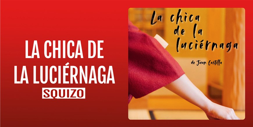 LA CHICA DE LA LUCIÉRNAGA - Squizo - Miércoles 14 Mayo (20:30 h) Público Adulto
