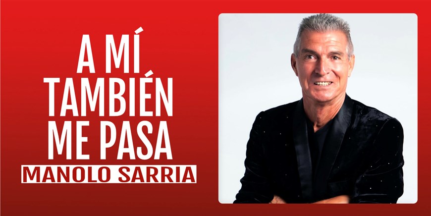 A MÍ TAMBIÉN ME PASA - Manolo Sarria - Sábado 20 Septiembre (20:30 h) Público Adulto