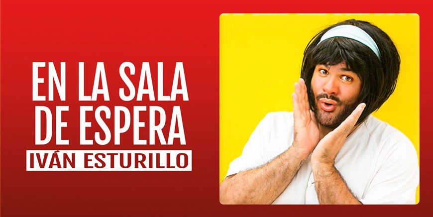 EN LA SALA DE ESPERA - Iván Esturillo - Viernes 11 Diciembre (20:00 h) Público Adulto