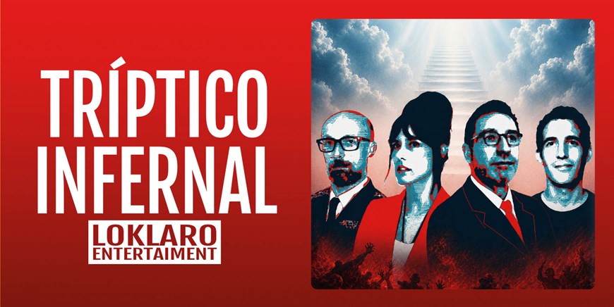 TRÍPTICO INFERNAL - Lo Klaro Entertainment - Viernes 23 Octubre (20:30 h) Público Adulto