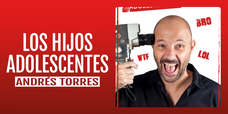 LOS HIJOS ADOLESCENTES - Andrés Torres - Viernes 9 Abril (20:30 h) Público Adulto