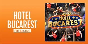 HOTEL BUCAREST - TotalCirc - Viernes 6 Noviembre (20:30 h) Todos los públicos