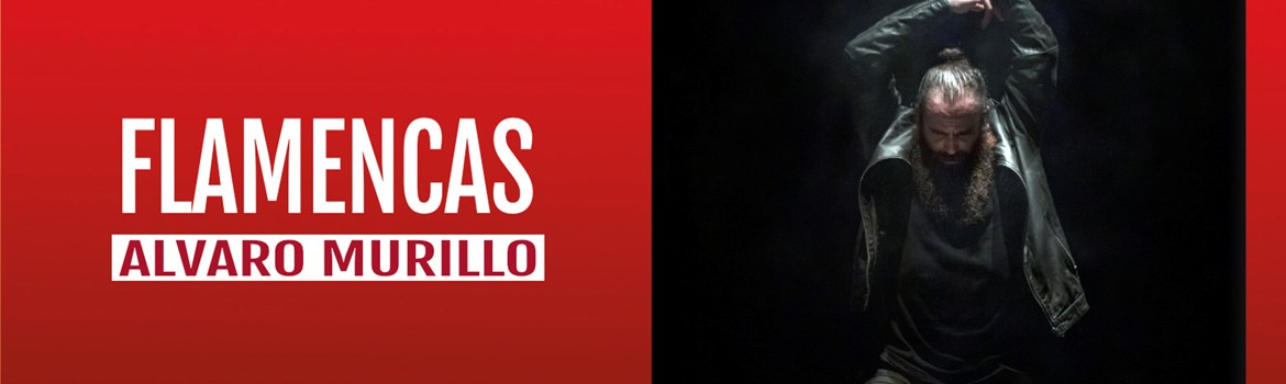 FLAMENCAS - Alvaro Murillo - Viernes 15 Septiembre (20:30 h) Público Adulto