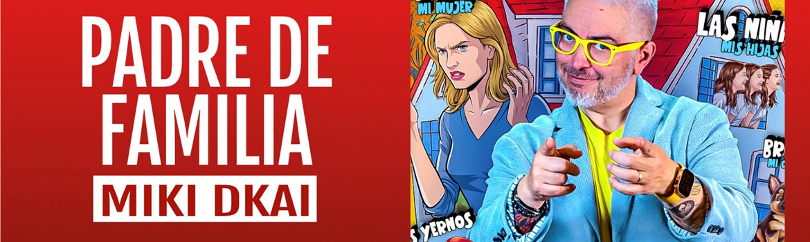 PADRE DE FAMILIA - Miki Dkai - Viernes 28 Noviembre (20:30 h) Público Adulto