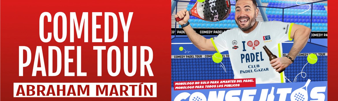 COMEDY PADEL TOUR - Abraham Martín - Sábado 29 Noviembre (20:30 h) Público Adulto