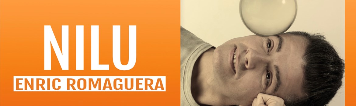 NILU - Enric Romaguera - Viernes 7 Noviembre (20:30 h) Todos los públicos