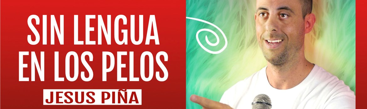 SIN LENGUA EN LOS PELOS - Jesús Piña - Domingo 15 Marzo (18:00 h) Público Adulto