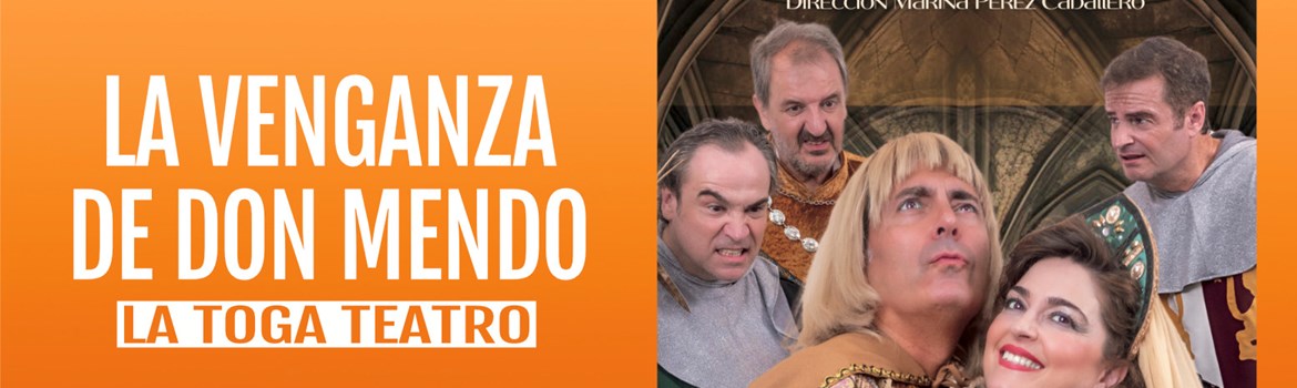 LA VENGANZA DE DON MENDO - La Toga Teatro - Sábado 20 Diciembre (19:30 h) Todos los Públicos