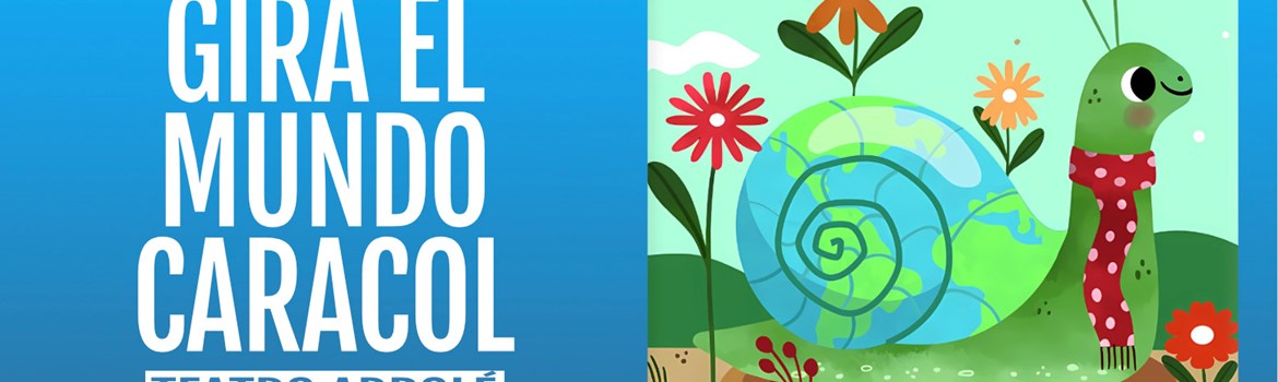 GIRA EL MUNDO, CARACOL- Teatro Arbolé - Domingo 19 Abril (12:00 h) Público Familiar