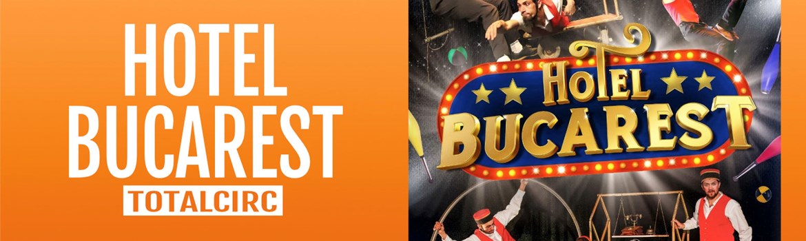 HOTEL BUCAREST - TotalCirc - Viernes 6 Noviembre (20:30 h) Todos los públicos