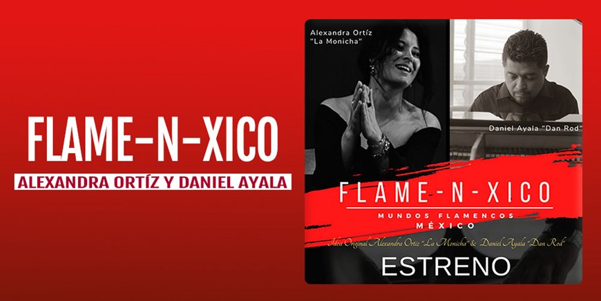 FLAME-N-XICO: MUNDOS FLAMENCOS - Alexandra Ortíz y Daniel Ayala - Viernes 15 Julio (21:00 h) Todos los públicos