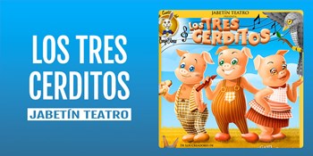 LOS TRES CERDITOS - Jabetín Teatro - Domingo 9 Octubre (12:00 h y 18:00 h) Público Familiar