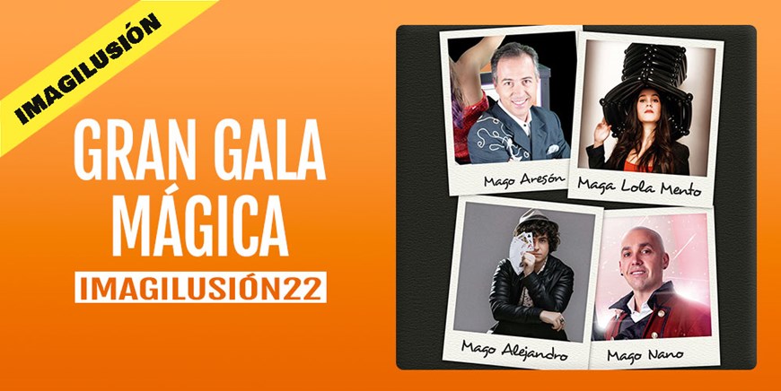 GRAN GALA MAGICA - Sábado 5 Noviembre (21:00 h) Todos los Públicos.