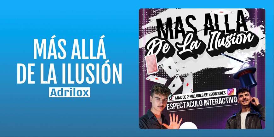 MÁS ALLÁ DE LA ILUSIÓN - Adrilox - Domingo 21 Enero (18:00 h) Público Familiar