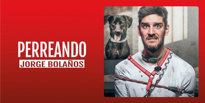 PERREANDO - Jorge Bolaños - Sábado 23 Noviembre (20:30 h) Público Adulto