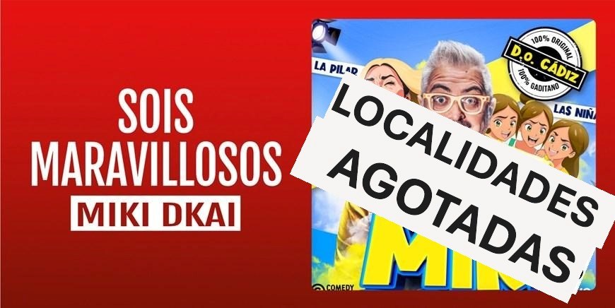 LOCALIDADES AGOTADAS- SOIS MARAVILLOSOS - Miki DKai - Viernes 29 Noviembre (20:30 h) Público AdultoI