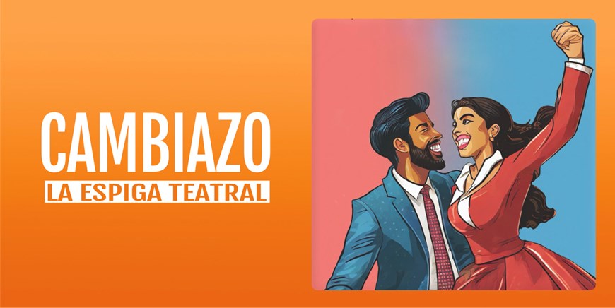 CAMBIAZO - La Espiga Teatral - Domingo 6 Octubre (20:30 h) Todos los públicos