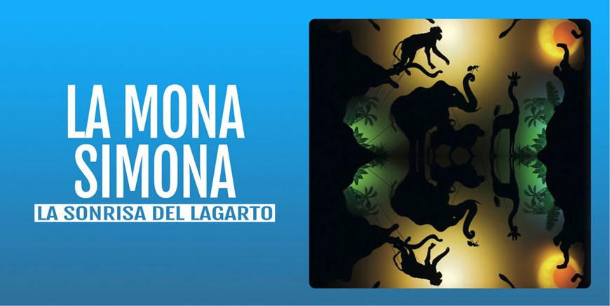 LA MONA SIMONA - La Sonrisa del Lagarto - Domingo 15 Diciembre (12:00 h) Público Familiar