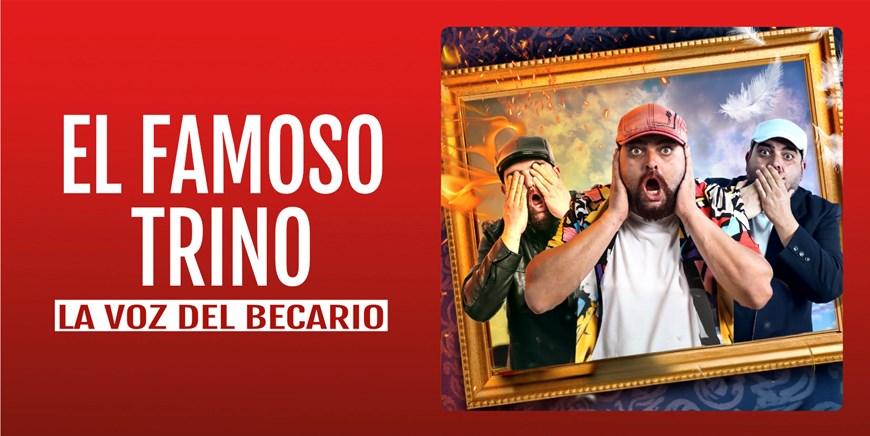 EL FAMOSO TRINO - La voz del becario - Viernes 25 Octubre (20:30 h) Público Adulto