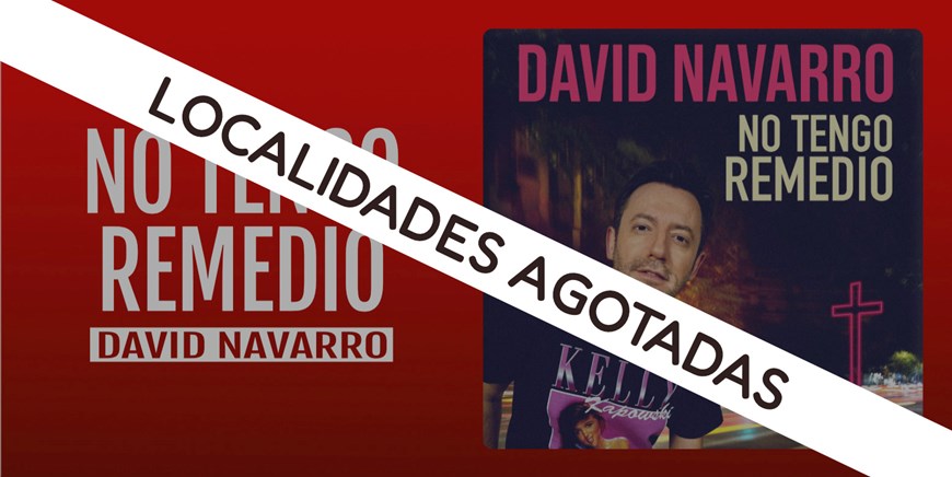 LOCALIDADES AGOTADAS - David Navarro - Domingo 12 Enero