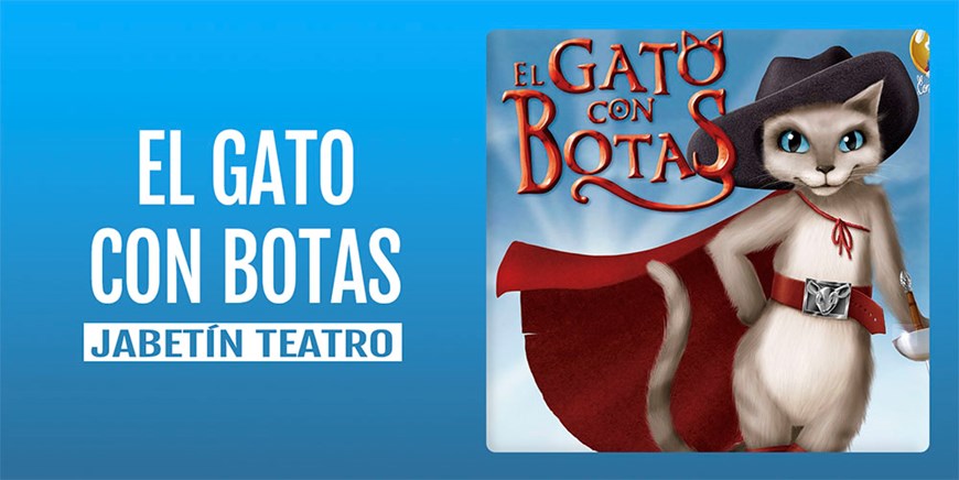 EL GATO CON BOTAS - Jabetín Teatro - Domingo 9 Marzo (12:00 h) Público Familiar