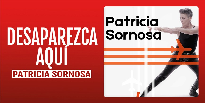 DESAPAREZCA AQUÍ - Patricia Sornosa - Sábado 22 Marzo (20:30 h) Público Adulto