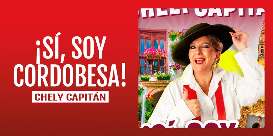 ¡SÍ, SOY CORDOBESA! - Chely Capitán - Viernes 4 Abril (20:30 h) Público Adulto