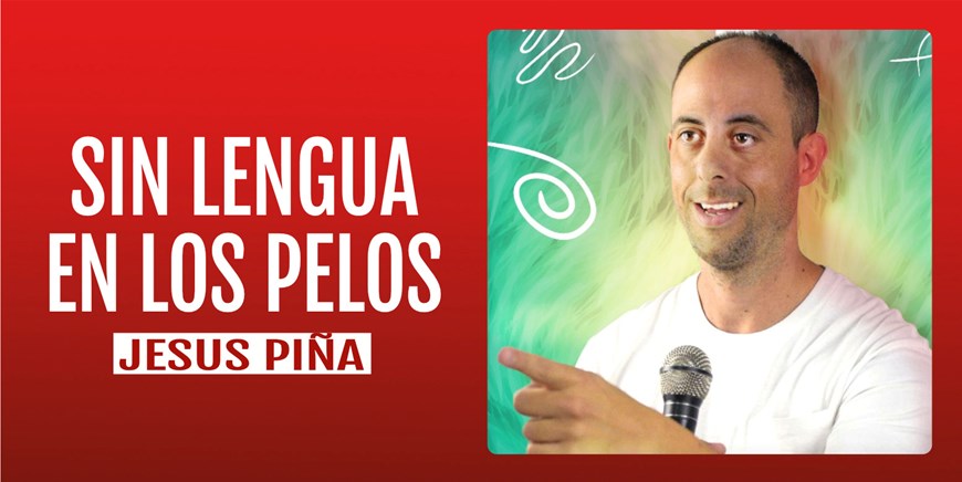 SIN LENGUA EN LOS PELOS - Jesús Piña - Domingo 15 Marzo (18:00 h) Público Adulto